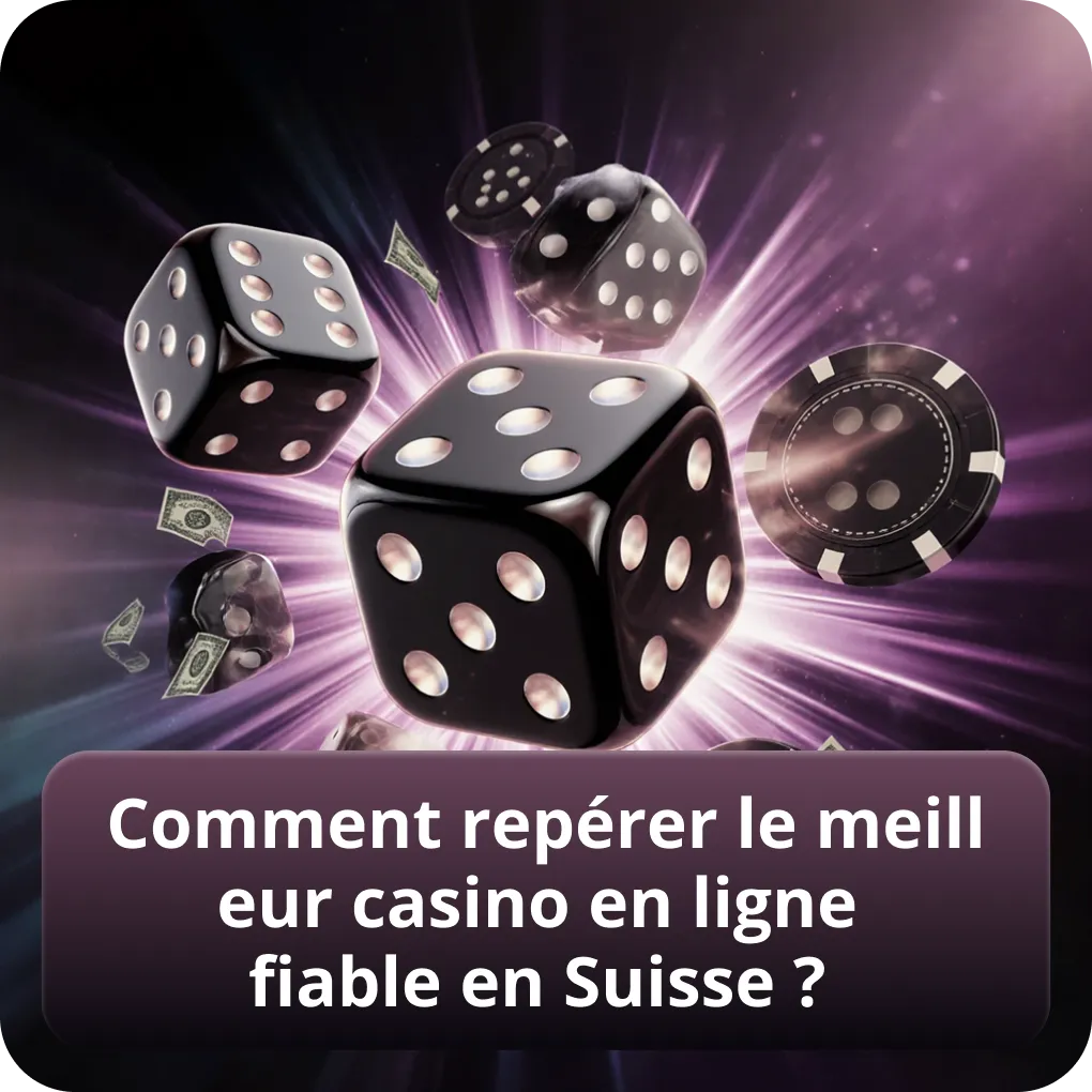 Comment identifier le meilleur casino en ligne fiable en Suisse ?