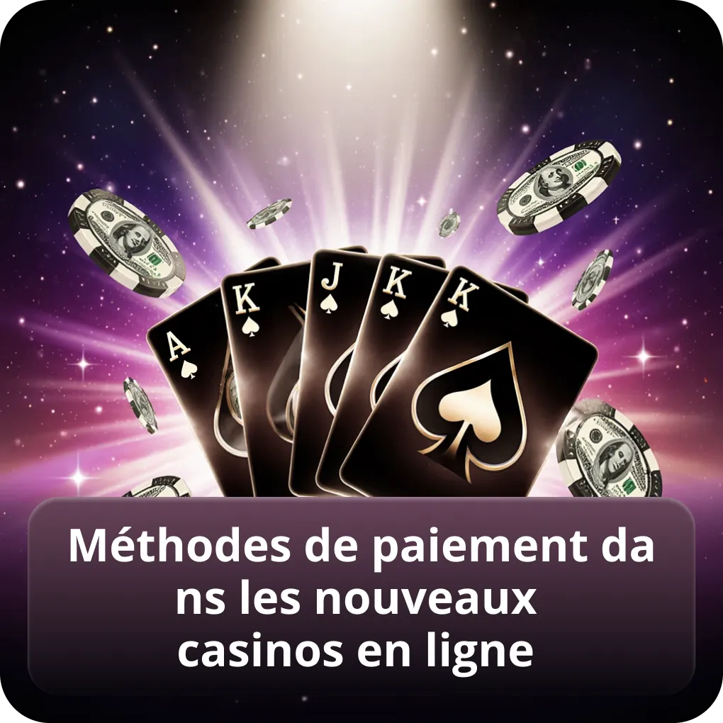Méthodes de paiement disponibles dans les nouveaux casinos en ligne