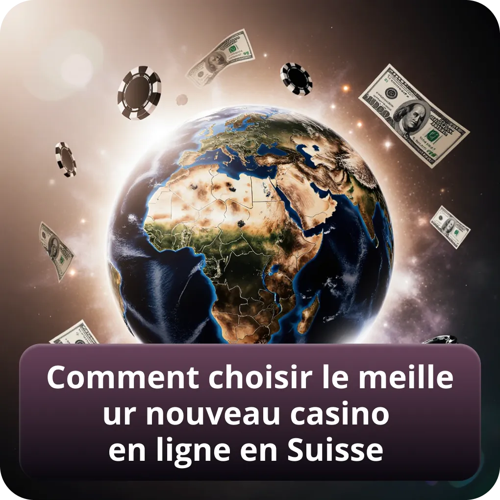 Comment bien choisir un nouveau casino en ligne en Suisse